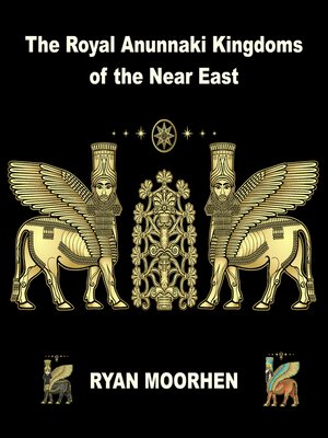 cover image of The Royal Anunnaki Kingdoms of the Near East